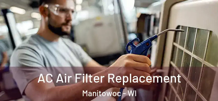 AC Air Filter Replacement Manitowoc - WI