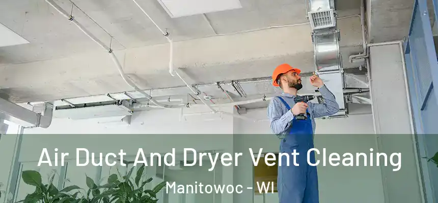  Air Duct And Dryer Vent Cleaning Manitowoc - WI