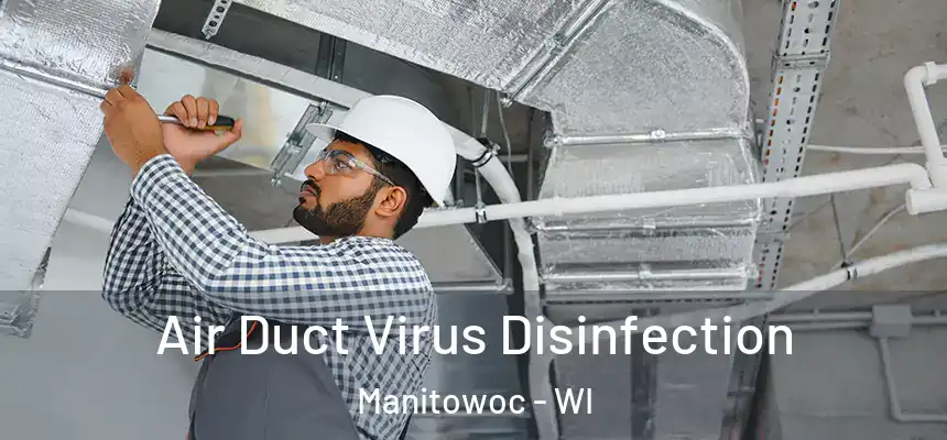  Air Duct Virus Disinfection Manitowoc - WI