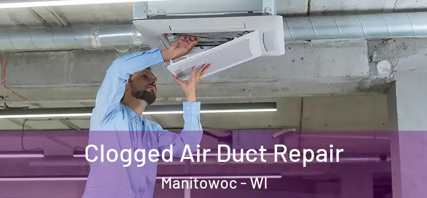  Clogged Air Duct Repair Manitowoc - WI