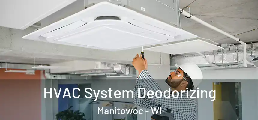HVAC System Deodorizing Manitowoc - WI