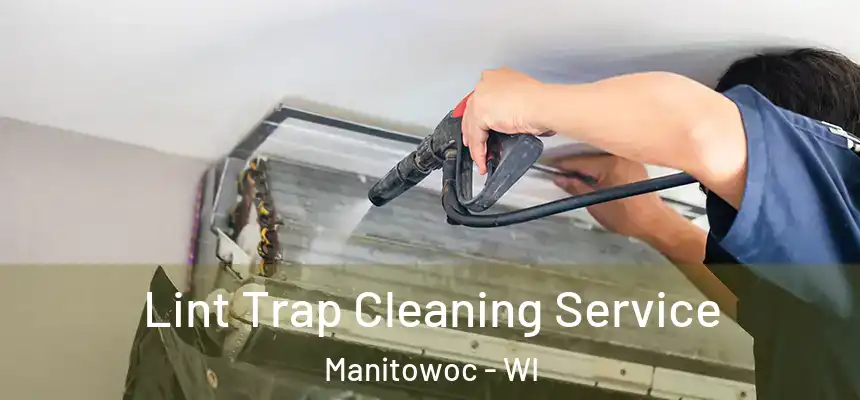  Lint Trap Cleaning Service Manitowoc - WI
