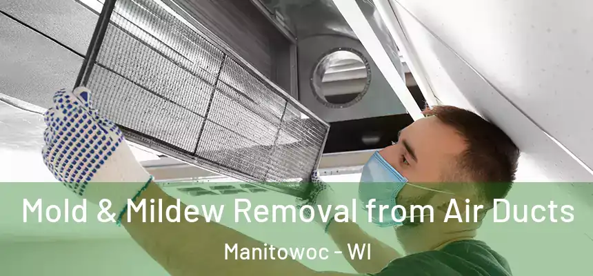  Mold & Mildew Removal from Air Ducts Manitowoc - WI