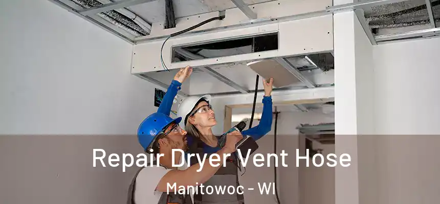  Repair Dryer Vent Hose Manitowoc - WI