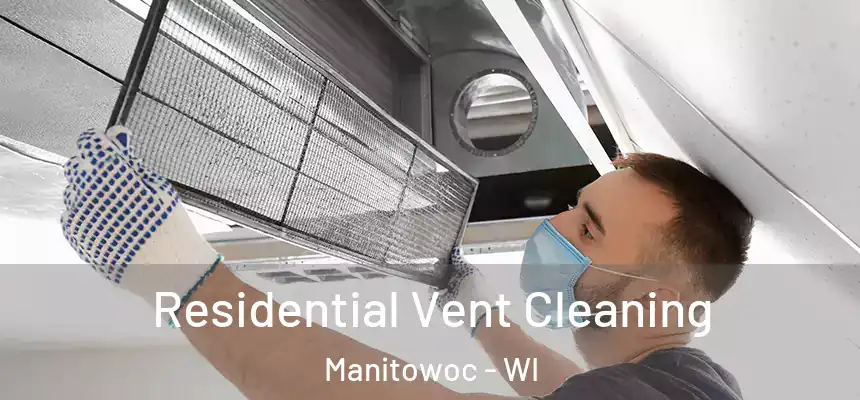  Residential Vent Cleaning Manitowoc - WI